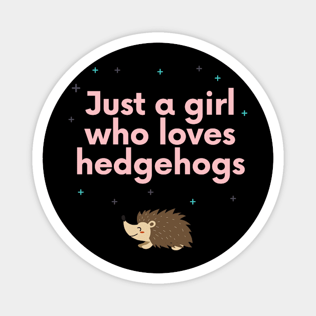 Just a girl who loves hedgehogs Magnet by animal rescuers